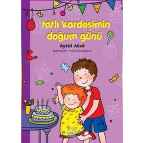 Tatlı Kardeşimin Doğum Günü - Aytül Akal