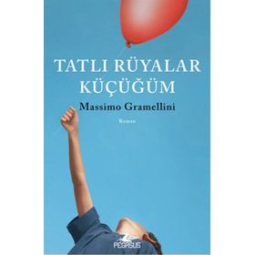 Tatlı Rüyalar Küçüğüm - Massimo Gramellini