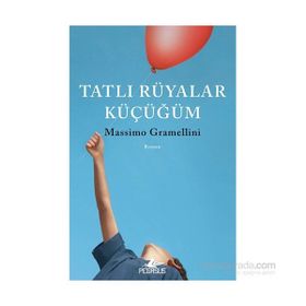 Tatlı Rüyalar Küçüğüm - Massimo Gramellini