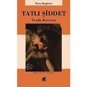 TATLI ŞİDDET TRAJIK KAVRAMI - TERRY EAGLETON