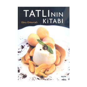 TATLININ KİTABI ENFES TARIFLERLE MUHTEŞEM BIR TASARIM VE FOTOĞRAFLAR EŞLİĞİNDE - EBRU OMURCALI