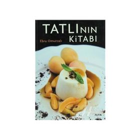 TATLININ KİTABI ENFES TARIFLERLE MUHTEŞEM BIR TASARIM VE FOTOĞRAFLAR EŞLİĞİNDE - EBRU OMURCALI
