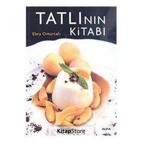 TATLININ KİTABI ENFES TARIFLERLE MUHTEŞEM BIR TASARIM VE FOTOĞRAFLAR EŞLİĞİNDE - EBRU OMURCALI