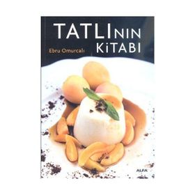 TATLININ KİTABI ENFES TARIFLERLE MUHTEŞEM BIR TASARIM VE FOTOĞRAFLAR EŞLİĞİNDE - EBRU OMURCALI