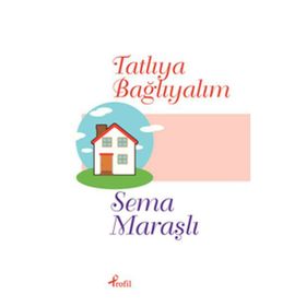Tatlıya Bağlıyalım - Sema Maraşlı