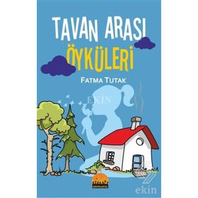 Tavan Arası Öyküleri - Fatma Tutak