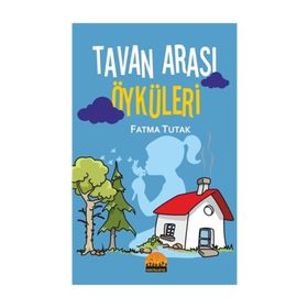 Tavan Arası Öyküleri - Fatma Tutak