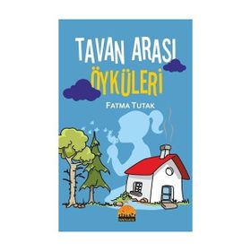 Tavan Arası Öyküleri - Fatma Tutak