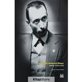 TAVIZSIZ BIR MODERNIST MIMAR DANYAL TEVFIK ÇIPER - N. MÜGE CENGIZKAN
