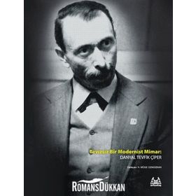 TAVIZSIZ BIR MODERNIST MIMAR DANYAL TEVFIK ÇIPER - N. MÜGE CENGIZKAN