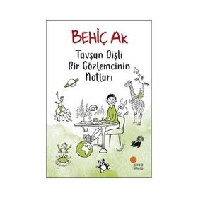 Tavşan Dişli Bir Gözlemcinin Notları - Behiç Ak