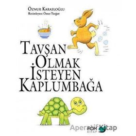 Tavşan Olmak İsteyen Kaplumbağa - Öznur Karaeloğlu