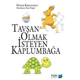 Tavşan Olmak İsteyen Kaplumbağa - Öznur Karaeloğlu