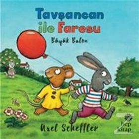 Tavşancan ile Faresu Büyük Balon - Axel Scheffler