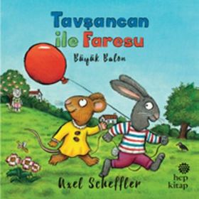 Tavşancan ile Faresu Büyük Balon - Axel Scheffler