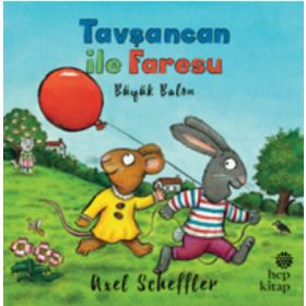 Tavşancan ile Faresu Büyük Balon - Axel Scheffler