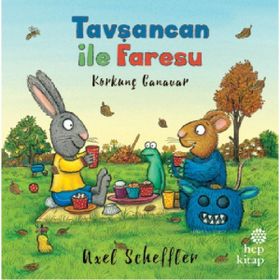 Tavşancan ile Faresu - Korkunç Canavar - Axel Scheffler