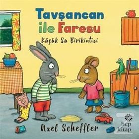 Tavşancan ile Faresu - Küçük Su Birikintisi - Axel Scheffler