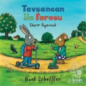 Tavşancan ile Faresu - Süper Oyuncak - Axel Scheffler