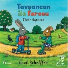 Tavşancan ile Faresu - Süper Oyuncak - Axel Scheffler