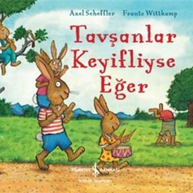 Tavşanlar Keyifliyse Eğer - Frantz Wittkamp Axel Scheffler