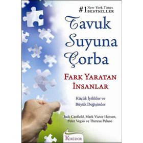 TAVUK SUYUNA ÇORBA FARK YARATAN İNSANLAR - JACK CANFIELD;MARK VICTOR HANSEN;PETER VEGSO;THERESA PELUSO