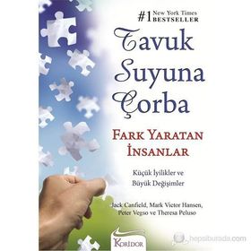 TAVUK SUYUNA ÇORBA FARK YARATAN İNSANLAR - JACK CANFIELD;MARK VICTOR HANSEN;PETER VEGSO;THERESA PELUSO