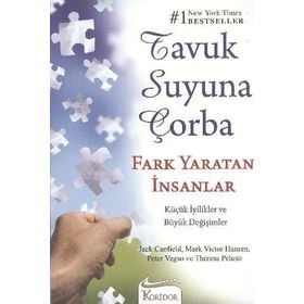 TAVUK SUYUNA ÇORBA FARK YARATAN İNSANLAR - JACK CANFIELD;MARK VICTOR HANSEN;PETER VEGSO;THERESA PELUSO