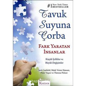 TAVUK SUYUNA ÇORBA FARK YARATAN İNSANLAR - JACK CANFIELD;MARK VICTOR HANSEN;PETER VEGSO;THERESA PELUSO