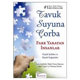 TAVUK SUYUNA ÇORBA FARK YARATAN İNSANLAR - JACK CANFIELD;MARK VICTOR HANSEN;PETER VEGSO;THERESA PELUSO