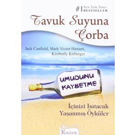Tavuk Suyuna Çorba - Umudunu Kaybetme - Kimberly Kirberger Jack Canfield Mark Victor Hansen