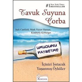 Tavuk Suyuna Çorba - Umudunu Kaybetme - Kimberly Kirberger Jack Canfield Mark Victor Hansen