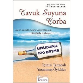 Tavuk Suyuna Çorba - Umudunu Kaybetme - Kimberly Kirberger Jack Canfield Mark Victor Hansen