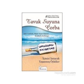 Tavuk Suyuna Çorba - Umudunu Kaybetme - Kimberly Kirberger Jack Canfield Mark Victor Hansen