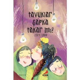 Tavuklar Şapka Takar mı? - Zekiye Çoban