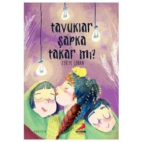 Tavuklar Şapka Takar mı? - Zekiye Çoban