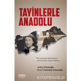 Tayinlerle Anadolu - Esra Üstündağ Selamoğlu Ayten Selamoğlu
