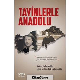Tayinlerle Anadolu - Esra Üstündağ Selamoğlu Ayten Selamoğlu