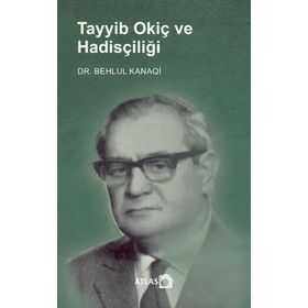 Tayyib Okiç ve Hadisçiliği Behlul Kanaqi