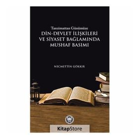 Tazminattan Günümüze Din-Devlet İlişkileri ve Siyaset Bağlamında Mushaf Basımı - Necmettin Gökkır