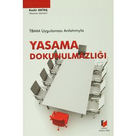 TBMM UYGULAMASI ANLATIMIYLA YASAMA DOKUNULMAZLIĞI - KADIR AKTAŞ