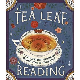Tea Leaf Reading: A Divination Guide for the Bottom of Your Cup