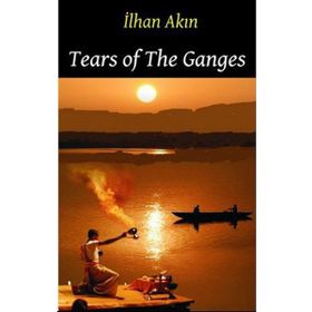 TEARS OF THE GANGES - İLHAN AKIN
