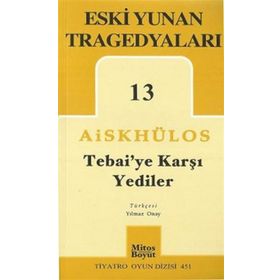 TEBAI'YE KARŞI YEDILER ESKI YUNAN TRAGEDYALARI 13 - AİSKHÜLOS