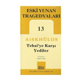 TEBAI'YE KARŞI YEDILER ESKI YUNAN TRAGEDYALARI 13 - AİSKHÜLOS