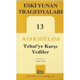 TEBAI'YE KARŞI YEDILER ESKI YUNAN TRAGEDYALARI 13 - AİSKHÜLOS
