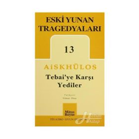 TEBAI'YE KARŞI YEDILER ESKI YUNAN TRAGEDYALARI 13 - AİSKHÜLOS