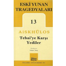 TEBAI'YE KARŞI YEDILER ESKI YUNAN TRAGEDYALARI 13 - AİSKHÜLOS