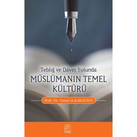 TEBLİĞ VE DAVET YOLUNDA MÜSLÜMANIN TEMEL KÜLTÜRÜ - YUSUF EL-KARADAVÎ