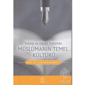 TEBLİĞ VE DAVET YOLUNDA MÜSLÜMANIN TEMEL KÜLTÜRÜ - YUSUF EL-KARADAVÎ